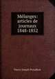 Melanges: articles de journaux 1848-1852, Pierre-Joseph Proudhon 