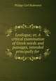 Lexilogus; or, A critical examination of Greek words and passages, intended principally for ., Philipp Carl Buttmann 