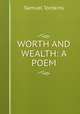 WORTH AND WEALTH: A POEM., Samuel Tomkins 