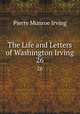 The Life and Letters of Washington Irving. 26, Pierre Munroe Irving 