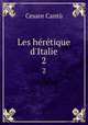 Les hrtique d`Italie. 2, Cesare Cantu 