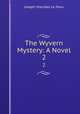 The Wyvern Mystery: A Novel. 2, Joseph Sheridan Le Fanu 