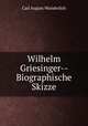 Wilhelm Griesinger-- Biographische Skizze, Carl August Wunderlich 