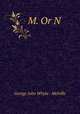 M. Or N., George John Whyte - Melville 