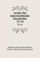 Archiv fr sterreichische Geschichte. 73-74, Akademie der Wissenschaften, Vienna. Historische Kommission 
