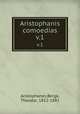 Aristophanis comoedias. v.1, Aristophanes,Bergk, Theodor, 1812-1881 