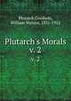 Plutarch`s Morals. v. 2, Plutarch,Goodwin, William Watson, 1831-1912 