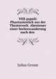 VOX populi: Phantasiestuck aus der Theaterwelt. Abenteuer einer Seelenwanderung nach den ., Julius Grosse 