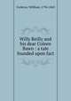 Willy Reilly and his dear Coleen Bawn : a tale founded upon fact, Carleton, Willliam, 1794-1869 