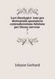 Loci theologici: tum pro destruenda quorumvis contradicentium falsitate per theses nervose .. 7, Johann Gerhard 