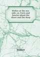 Walter at the sea-side; or, Facts and fancies about the shore and the deep, Walter 