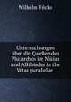 Untersuchungen uber die Quellen des Plutarchos im Nikias und Alkibiades in the Vitae parallelae ., Wilhelm Fricke 