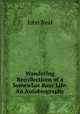 Wandering Recollections of a Somewhat Busy Life: An Autobiography, John Neal 