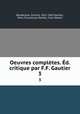 Oeuvres compltes. d. critique par F.F. Gautier. 3, Charles Baudelaire 