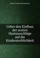 Ueber den Einfluss der acuten Hautausschlage auf die Kindersterblichkeit, Wilhelm Friedrich Schiefferdecker 