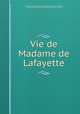 Vie de Madame de Lafayette, Marie Antoinette Virginie de Lafayette Lasteyrie du Sallant, Virginie du Motier de La Fayette Lasteyrie du Saillant 