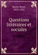 Questions litteraires et sociales, Rene? Bazin 