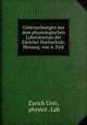 Untersuchungen aus dem physiologischen Laboratorium der Zuricher Hochschule. Herausg. von A. Fick, Zurich Univ, physiol . Lab 