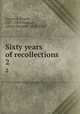 Sixty years of recollections. 2, Ernest Legouve? 