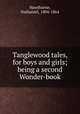 Tanglewood tales, for boys and girls; being a second Wonder-book, Hawthorne, Nathaniel, 1804-1864 