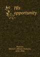 His opportunity, Pearson, Henry C. (Henry Clemens), 1858-1936 