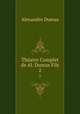Thatre Complet de Al. Dumas Fils. 2, Alexandre Dumas 