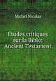 Etudes critiques sur la Bible: Ancient Testament, Michel Nicolas 