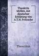 Theokrits Idyllen, mit deutscher Erklarung von A.T.H. Fritzsche, Theocritus 