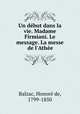 Un debut dans la vie. Madame Firmiani. Le message. La messe de l