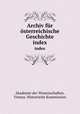 Archiv fr sterreichische Geschichte. index, Akademie der Wissenschaften, Vienna. Historische Kommission 