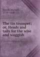 The tin trumpet; or, Heads and tails for the wise and waggish, Smith, Horace, 1779-1849 