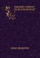 THEATRE COMPLET DE BEAUMARCHAIS.. 2, tome deuxieme 