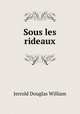 Sous les rideaux, Jerrold Douglas William 