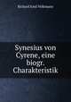 Synesius von Cyrene, eine biogr. Charakteristik, Richard Emil Volkmann 