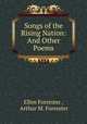 Songs of the Rising Nation: And Other Poems, Ellen Forrester , Arthur M. Forrester 