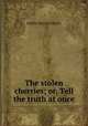 The stolen cherries; or, Tell the truth at once, Emilia Marryat Norris 
