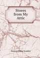Stores from My Attic, Scudder, Horace Elisha, 1838-1902 