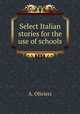 Select Italian stories for the use of schools, A. Olivieri 