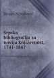 Srpska bibliografija za noviju knjizevnost, 1741-1867, Stojan Novakovic 