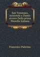 San Tommaso, Aristotele e Dante: ovvero Della prima filosofia italiana, Francesco Palermo 