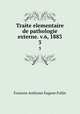 Traite elementaire de pathologie externe. v.6, 1883. 3, Francois Anthyme Eugene Follin 