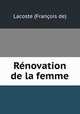 Renovation de la femme, Lacoste Francois de 