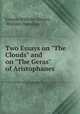 Two Essays on "The Clouds" and on "The Geras" of Aristophanes, Johann Wilhelm Suvern 