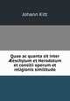Quae ac quanta sit inter ?eschylum et Herodotum et consilii operum et religionis similitudo, Johann Kitt 