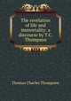 The revelation of life and immortality: a discourse by T.C. Thompson., Thomas Charles Thompson 