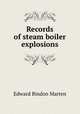 Records of steam boiler explosions, Edward Bindon Marten 