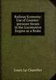 Railway Economy: Use of Counter-pressure Steam in the Locomotive Engine as a Brake, Louis le Chatelier 