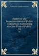 Report of the Superintendent of Public Instruction: Submitting Outline Plan of Public .. 33, Virginia Dept. of public instruction 