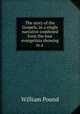 The story of the Gospels, in a single narrative combined from the four evangelists showing in a ., William Pound 