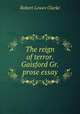 The reign of terror. Gaisford Gr. prose essay, Robert Lowes Clarke 
